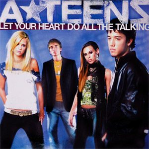 Disco Let Your Heart Do All The Talking  de A Teens