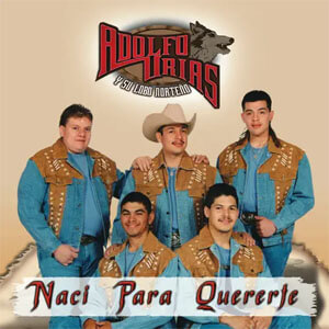 Disco Nací Para Quererte de Adolfo Urias Y Su Lobo Norteño
