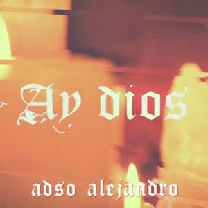 Disco Ay Dios de Adso Alejandro
