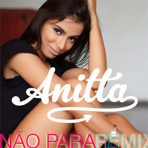 Disco Nao Para (Remixes) de Anitta