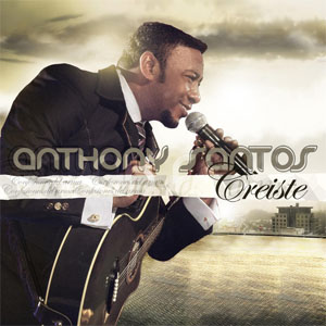 Disco Creíste de Antony Santos