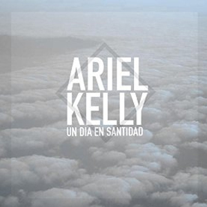 Disco Un Día En Santidad de Ariel Kelly