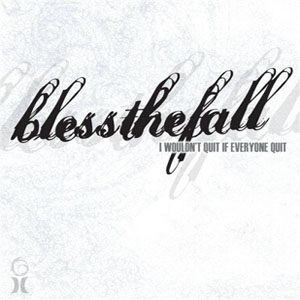 Disco I Wouldn't Quit If Everyone Quit de Blessthefall