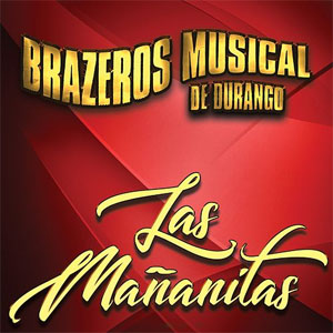 Disco Las Mañanitas de Brazeros Musical de Durango