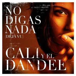 Disco No Digas Nada (Déjà Vu) de Cali y El Dandee