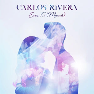 Disco Eres Tú (Mamá) de Carlos Rivera