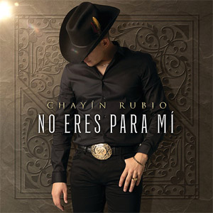 Disco No Eres Para Mí de Chayín Rubio