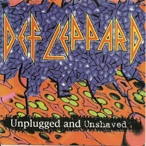 Disco Unplugged & Unshaved de Def Leppard