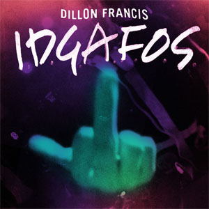Disco I.d.g.a.f.o.s. de Dillon Francis