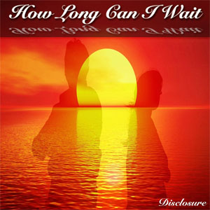 Disco How Long Can I Wait de Disclosure