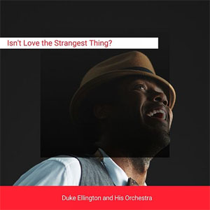 Disco Isn't Love The Strangest Thing? de Duke Ellington