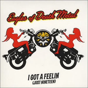 Disco I Got A Feelin (Just Nineteen) de Eagles Of Death Metal