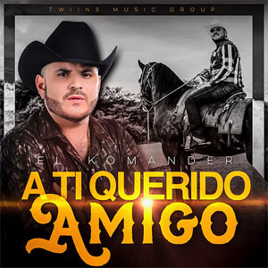 Disco A Ti Querido Amigo de El Komander