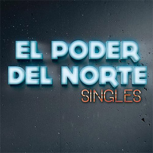 Disco Singles de El Poder Del Norte
