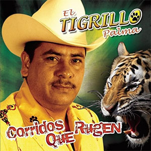 Disco Corridos Que Rugen de El Tigrillo Palma