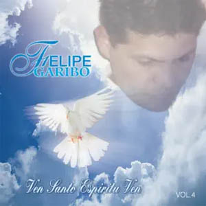 Disco Ven Santo Espíritu Ven de Felipe Garibo