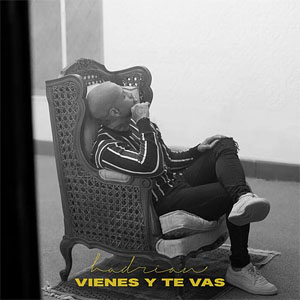 Disco Vienes Y Te Vas de Hadrian