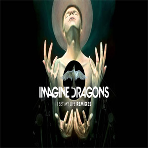 Disco I Bet My Life (Remixes) de Imagine Dragons