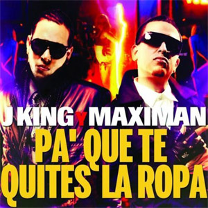 Disco Pa' Que Te Quites La Ropa - Single de J King y Maximan