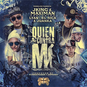 Disco Quién Contra Mi de J King y Maximan