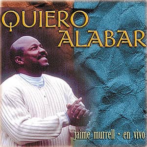 Disco Quiero Alabar de Jaime Murrell
