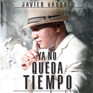 Disco Ya No Queda Tiempo de Javier Vásquez