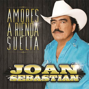 Disco Amores A Rienda Suelta de Joan Sebastian
