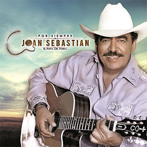 Disco Por Siempre Joan Sebastián El Poeta Del Pueblo de Joan Sebastian