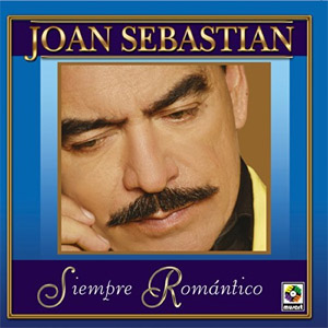 Disco Siempre Romántico de Joan Sebastian
