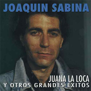 Disco Juana la Loca y Otros Grandes Éxitos de Joaquín Sabina