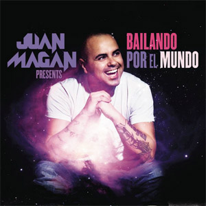 Disco Juan Magan Presents... Bailando Por El Mundo de Juan Magán