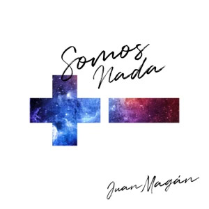 Disco Somos Nada de Juan Magán