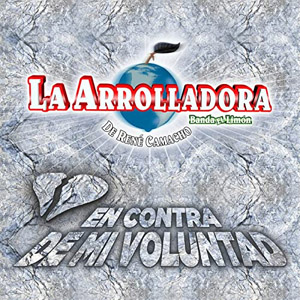 Disco En Contra De Mi Voluntad de La Arrolladora Banda el Limón