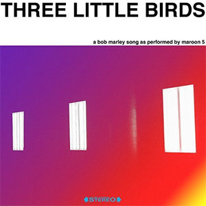 Disco Three Little Birds de Maroon 5