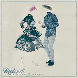 Disco Desde Que Estamos Juntos de Melendi