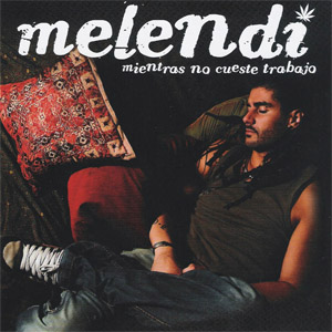 Disco Mientras No Cueste Trabaj de Melendi