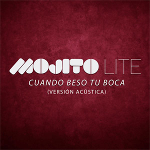 Disco Cuando Beso Tu Boca (Versión Acústica) de Mojito Lite