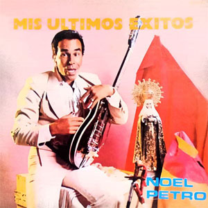 Disco Mis Últimos Éxitos de Noel Petro