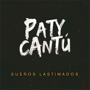 Disco Sueños Lastimados de Paty Cantú