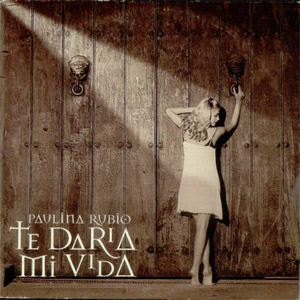 Disco Te Daría Mi Vida de Paulina Rubio