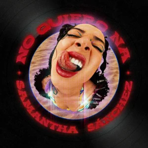 Disco No Quiero Na'  de Samantha Sánchez