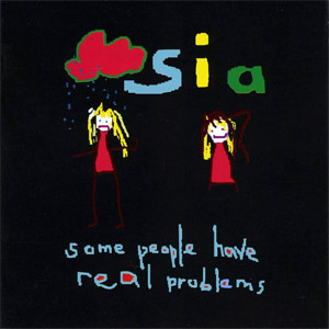 Disco Some People Have Real Problems de Sia