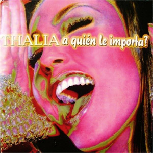 Disco A Quién Le Importa? de Thalia