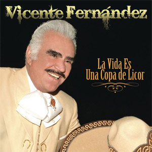 Disco La Vida Es Una Copa De Licor de Vicente Fernández